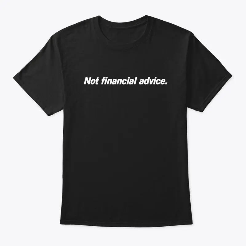 Not financial advice. Merch